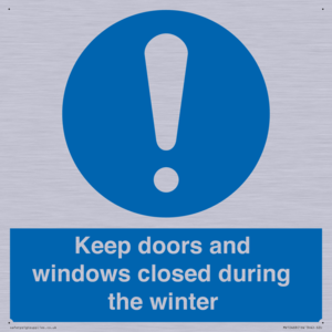 Keep doors and windows closed during the winter